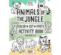 Animals of the Jungle: Color + Cut + Paste Activity Book for Kids 3-5 - Asia: Fun cut-and-paste craft and scissor-skills activity book with jungle ... and creativity practice for kids aged 3-5