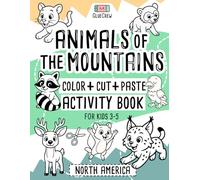 Animals of the Mountains: Color + Cut + Paste Activity Book for Kids 3-5 - North America: Fun cut-and-paste craft and scissor-skills activity book ... and creativity practice for kids 3-5