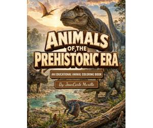 Animals of the Prehistoric Era: An Educational Animal Coloring Book