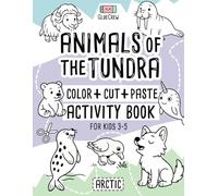 Animals of the Tundra: Color + Cut + Paste Activity Book for Kids 3-5 - Arctic: Fun cut-and-paste craft and scissor-skills activity book with Arctic ... and creativity practice for kids aged 3-5