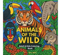 Animals of the Wild Adult Coloring Book: Adult coloring book. 50 Bold Animal Illustrations from Every Corner of the Planet.