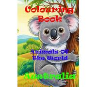 Animals of the World - Australia - A Colouring and Learning Adventure!