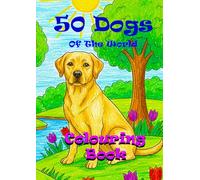 Animals of the World - Dogs - A Colouring and Learning Adventure!: Interactive Colouring and Learning Book for Young Dog Lovers