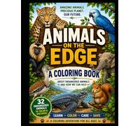 ANIMALS ON THE EDGE - A COLORING BOOK FOR ALL AGES ABOUT ENDANGERED ANIMALS: Meet them. Color them. Discover their stories. Help protect them.