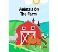 Animals On The Farm: Farm animals coloring book for children 3+. Created by Farrington Publishing. Boston, Massachusetts. 2025.