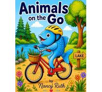 Animals on the Go: Silly, Surprising, and Totally Fun Animal Adventures