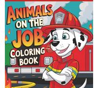 Animals On The Job: A Fun and Easy Coloring Book of Hardworking Animal Friends for Kids Ages 4-8 | 30+ Simple Designs | Single Sided Pages