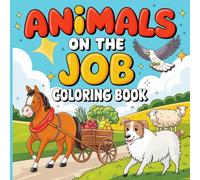 Animals on the JOB Coloring Book: 100+ Adorable Career Critters to Color - Fun for All Ages - Double-Sided Pages for Endless Creativity!