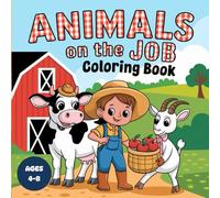 Animals on the JOB Coloring Book for Kids: Where Animals Work Hard and Have Fun!