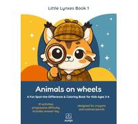 Animals on Wheels (Little Lynxes Book 1): A Fun Spot-the-Difference & Coloring Book for Kids Ages 3-6 | 41 Side-by-Side Activities with Solutions