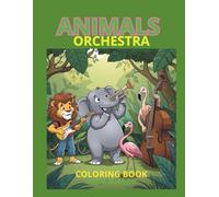 Animals Orchestra Coloring Book: Fun Music Coloring Pages for Kids Ages 4-6