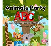 Animals Party: A Fun-Filled Animal Party to Learn the Alphabet from A to Z-Celebrate Each Letter with a Joyful Animal Party Theme!-Where Learning Meets Fun at the Animal Alphabet Party.