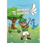 Animals Playing Golf: Colouring & Activity Book