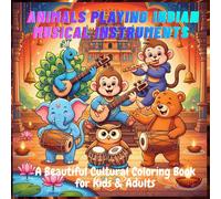 Animals Playing Indian Musical Instruments: A Beautiful Cultural Coloring Book for Kids & Adults