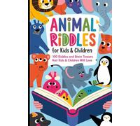 ANIMALS RIDDLES FOR KIDS & CHILDREN: 100 RIDDLES AND BRAIN TEASERS THAT KIDS & CHILDREN WILL LOVE