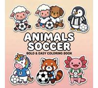 Animals Soccer Coloring Book: Over 60 Bold & Easy Pages For Kids Ages 6-12 And Teens - A Fun Screen-Free Relaxing Activity
