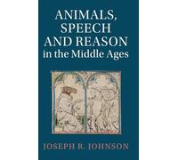 Animals, Speech and Reason in the Middle Ages