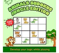 Animals Sudokus Jungle Edition: Logic puzzles for kids