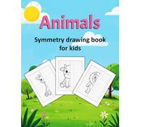 Animals Symmetry Drawing Book For Kids: Mirror Grid Drawing Activities Book For Kids Teens, Cute Animal Drawing Fun Techniques Kids 8-12, Symmetry Art ... Draw All The Animals For Kids The Other Half