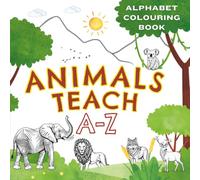 Animals Teach A-Z Colouring Book: ABC Tracing, Colouring & Learning for Children ages 3-5 | Trace, Colour and Learn the Alphabet with Your Favourite Animals | Perfect for Toddlers, Preschool & Nursery