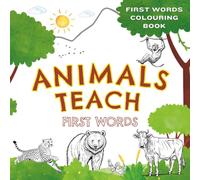 Animals Teach First Words Colouring Book: Early Vocabulary, Tracing & Colouring for Children ages 3-5 | Learn First Words with Animal Friends | Perfect for Toddlers, Preschool & Nursery