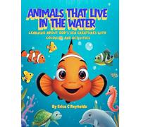 Animals That Live In Water: Learning About God’s Sea Creatures with Coloring and Activities