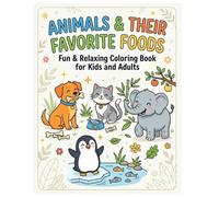 ANIMALS & THEIR FAVORITE FOODS: Fun & Relaxing Coloring Book for Kids and Adults