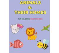Animals & Their Homes: A Fun Animal Homes Coloring Book for Kids Ages 3-7