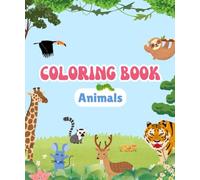 Animals to Color: Easy Outlines for Kids: Coloring Book : Animals edition , Get started on a wild and colorful journey