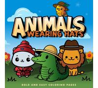 Animals Wearing Hats: Bold and Easy Coloring Pages