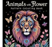 Animals with Flower Patterns Coloring Book: Stress Relief Animal Mandalas Coloring Book for Adults: Beautiful Floral Patterns for Relaxation and Creativity