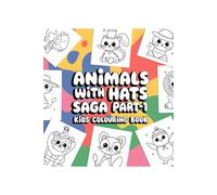 Animals with hats saga part-1: Kids colouring book (4-12 years)