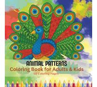Animals with Patterns: An All-Ages Coloring Book for Relaxation, Creativity & Fun
