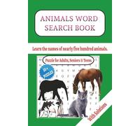 ANIMALS WORD SEARCH BOOK: Learn The Names Of Nearly 500 Hundred Animals, Puzzle For Adults, Seniors & Teens with solutions