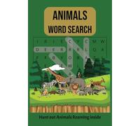 ANIMALS WORD SEARCH: Explore Animal Kingdom through 80 unique Fun and Challenging Puzzles to Boost Vocabulary, Focus, and Brainpower - Perfect for Kids, Teens, and Animal Lovers