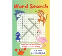 Animals Word Search for Kids Puzzle Book: 150 Words Inside | Word Searches about Animals, Mammals, Insects and More | 6x9 inches, 60 pages | Fun and Educational For Children 6-10 Years Old