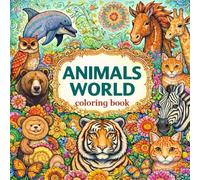 Animals World: coloring book: Relax and color the beauty