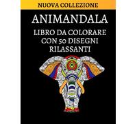 Animandala: Libro da Colorare con 50 Disegni Rilassanti