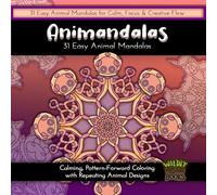 Animandalas: 31 Easy Animal Mandalas: Calming, Pattern-Forward Coloring with Repeating Animal Designs