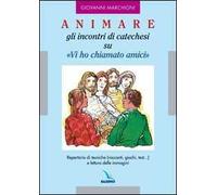 Animare gli incontri di catechesi su «Vi ho chiamati amici»