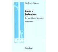 Animare l'educazione. Per una didattica interattiva. I fondamenti
