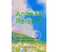 Animas Reise 2: Anima und der magische Urlaub der Gefühle