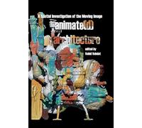 Animate(d) Architecture: A Spatial Investigation of the Moving Image