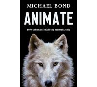 Animate: How Animals Shape the Human Mind
