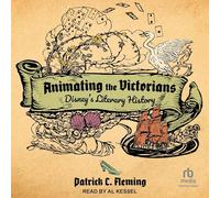 Animating the Victorians: Disney's Literary History