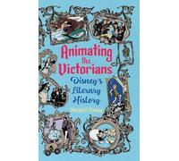 Animating the Victorians: Disney's Literary History