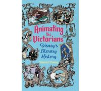 Animating the Victorians: Disney's Literary History