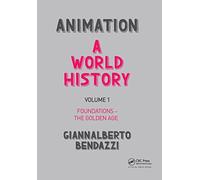 Animation: A World History: Volume I: Foundations - The Golden Age: 1