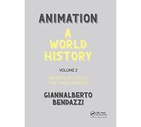 Animation: A World History: Volume II: The Birth of a Style - The Three Markets: 2