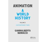Animation: A World History: Volume III: Contemporary Times: 3
